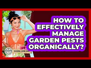 How To Effectively Manage Garden Pests Organically?