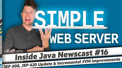 Java官方新闻IJN-16-简易Web服务器，JVM优化和JEP 420