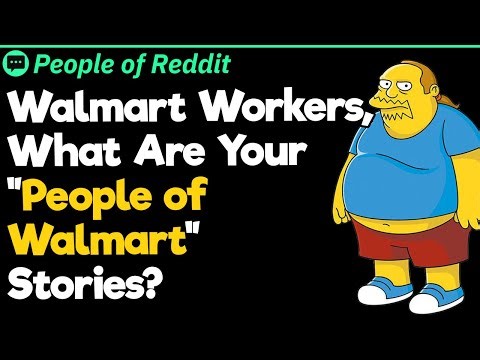 Walmart Workers, What Are Your "People of Walmart" Stories?