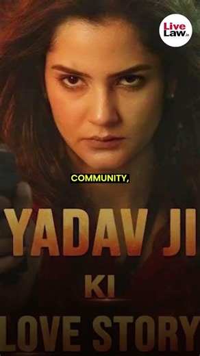 SC Clears ‘Yadav Ji ki Love Story’: No Community Defamation