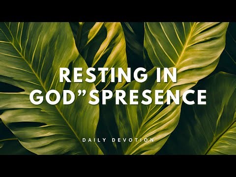 Resting In God's Presence | Daily Devotion