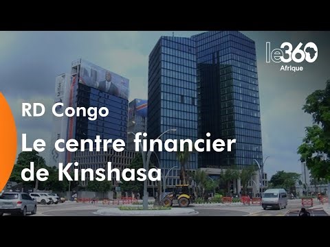 Kinshasa: par l’élégance de son architecture, le Centre financier embellit la ville et diversifie son économie