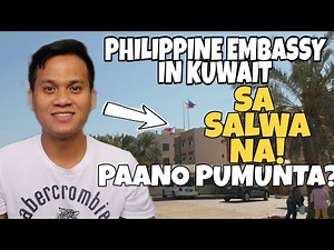 PAANO PUMUNTA SA PHILIPPINE EMBASSY KUWAIT | PERMANENT OFFICE NG PHILIPPINE EMBASSY KUWAIT SA SALWA