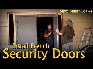 Steel Security French Doors - vLog #4 of the 'wortheffort' shop build