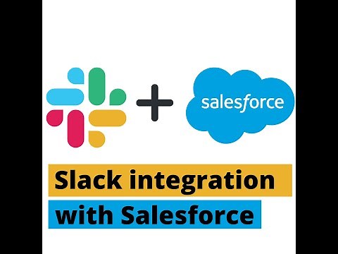Slack integration with Salesforce: The complete guide on how to integrate Slack with Salesforce