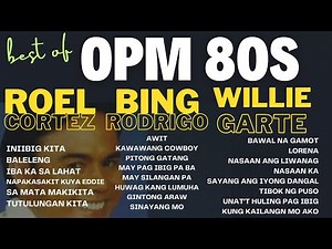 OPM 80S ROEL CORTEZ, BING RODRIGO, WILLIE GARTE AND MORE HD