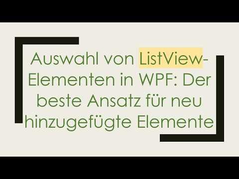 Auswahl von ListView-Elementen in WPF: Der beste Ansatz für neu hinzugefügte Elemente