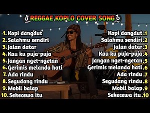 FULL ALBUM REGGAE KOPLO🌴-COVER DANGDUT TERBARU-KOPI DANGDUT.!☕️🔥