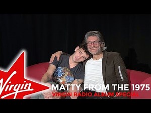 Virgin Radio Album Special - Matty Healy from The 1975