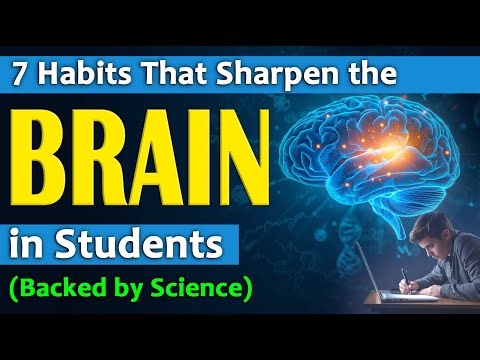7 Habits That Sharpen the Brain in Students (Backed by Science)
