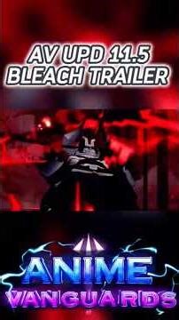 AV UPD 11.5 Bleach Trailer | Anime Vanguards Roblox