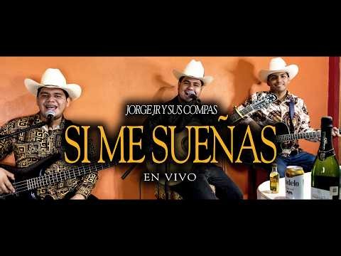 Si Me Sueñas - Jorge Jr Y Sus Compas (En Vivo)