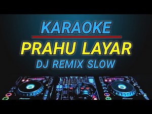 KARAOKE PRAHU LAYAR DJ REMIX SLOW BY JMBD CREW