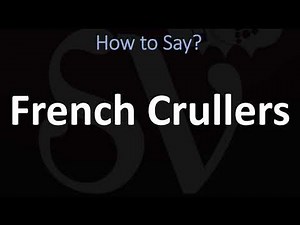 How to Pronounce French Crullers? (CORRECTLY)