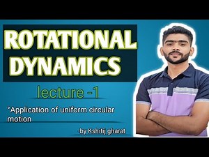 ROTATIONAL DYNAMICS LECTURE 1 || Application of uniform circular motion ||12 class