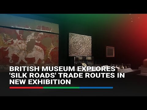 British Museum explores 'Silk Roads' trade routes in new exhibition | ABS-CBN News