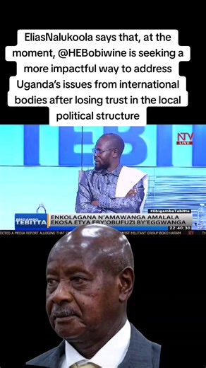 . @EliasNalukoola says that, at the moment, @HEBobiwine is seeking a more impactful way to address Uganda’s issues from international bodies after losing trust in the local political structures. #EbigamboTebitta