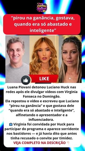 LUANA PIOVANI CRITICA LUCIANO HUCK APÓS DIVULGAR VÍDEOS COM VRGINIA