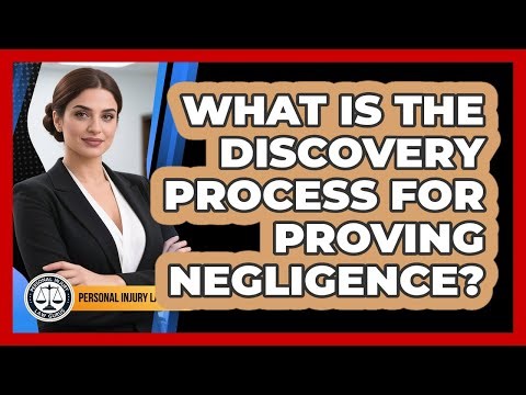 What Is The Discovery Process For Proving Negligence? - Personal Injury Law Gurus