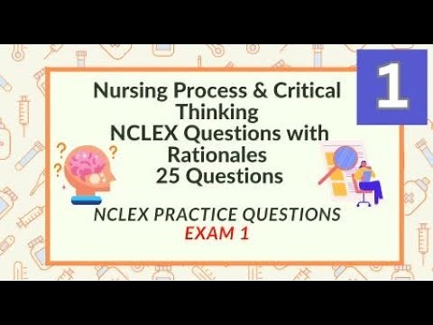 Nursing Process Critical Thinking Nursing Questions and Answers 25 NCLEX Prep Questions Test 1