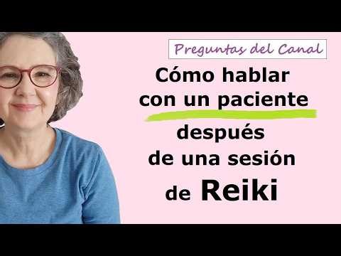 Cómo hablar con un paciente después de la sesión de Reiki, Reikiterapias, Esther Ponce