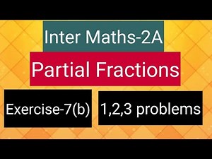 Inter Maths-2A - Partial Fractions - Exercise-7(b)- 1,2,3 problems