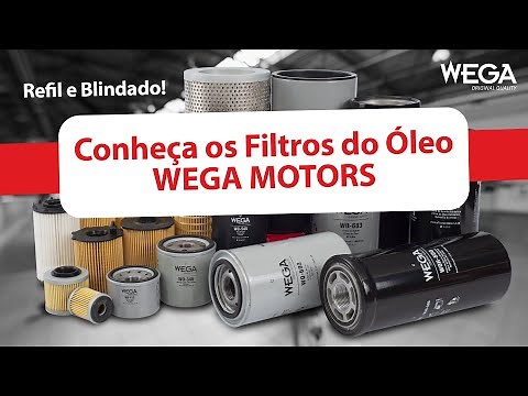 Conheça agora todos os modelos de Filtros do Óleo? Refil e Blindado WEGA
