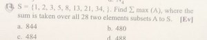 S = {1, 2, 3, 5, 8, 13, 21, 34}. Find ∑ max (A), where the sum ... | Filo