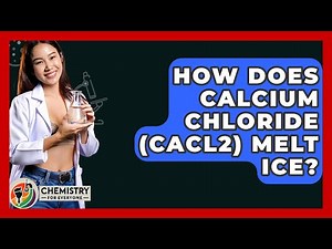 How Does Calcium Chloride (CaCl2) Melt Ice? - Chemistry For Everyone