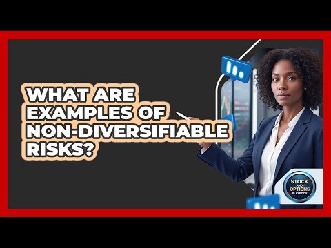 What Are Examples of Non-Diversifiable Risks?