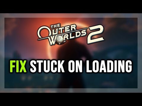 How to FIX The Outer Worlds 2 Stuck on Loading Screen/Not Loading/Infinite Loading Screen