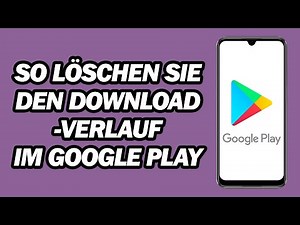 So Löschen Sie Den Downloadverlauf Im Google Play Store | Schritt für Schritt