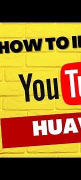 Easy way to install YouTube on Huawei phone
