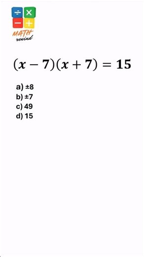 Algebra Secret: (x−7)(x+7)=15 → x = ? | 90% Miss This! 😅