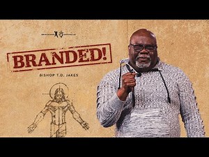 Branded! - Bishop T.D. Jakes