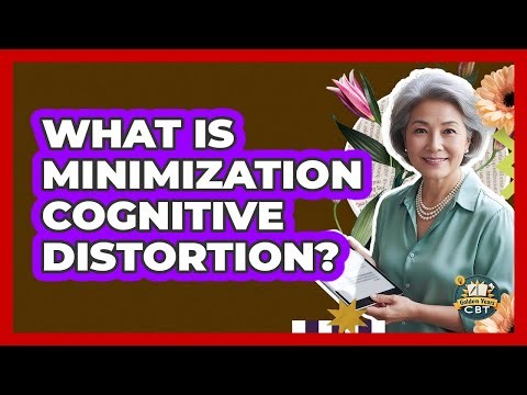 What Is Minimization Cognitive Distortion?