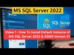 Video 01: How To Install MS SQL Server 2022 and SSMS Version 21