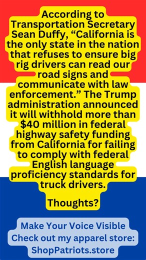 California CDL licensing: According to Transportation Secretary Sean Duffy, “California is the only state in the nation that refuses to ensure big rig drivers can read our road signs and communicate with law enforcement.” The Trump administration announced it will withhold more than $40 million in federal highway safety funding from California for failing to comply with federal English language proficiency standards for truck drivers. Thoughts? #CurrentEvents #CaliforniaCDLLicensing #EnglishProf