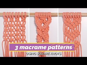 3 easy macrame patterns with square knots for macrame wall hangings