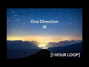 One Direction - 18 [1 HOUR LOOP]