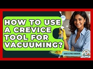 How To Use A Crevice Tool For Vacuuming? - Homekeeping Handbook
