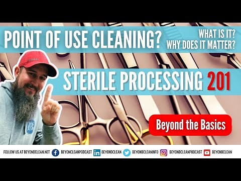 Point of Use Cleaning? What is it? Why Does it Matter? | Sterile Processing 201 - Beyond the Basics