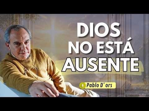 ¿Por qué Dios parece ausente justo cuando más lo necesitas? | Pablo d'ors