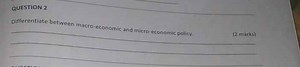 QUESTION 2Differentiate between macro-economic and micro-econ... | Filo