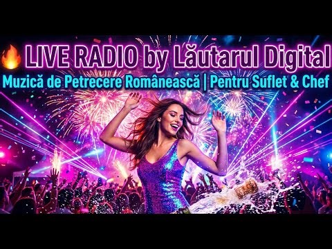 📻 LIVE RADIO 🎶 Muzică de Petrecere Românească | Pentru Suflet & Chef | Lăutarul Digital