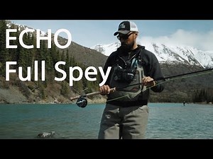 Echo Full Spey Rod Review | BEST SPEY ROD? | 2019 Echo Fly Rods Full Spey