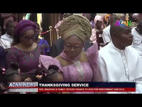 VEN. IMAEKHAI AND FAMILY OFFER THANKS TO GOD FOR HIS PREFERMENT AND Ph.D