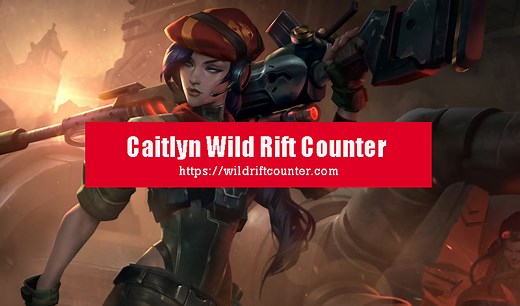 Caitlyn Wild Rift Counter: Champions & Tips - Wildriftcounter