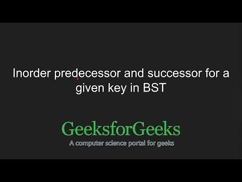 Inorder predecessor and successor for a given key in BST | GeeksforGeeks