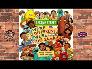 Sesame Street- We’re Different, We're the Same. Read Aloud- British Accent